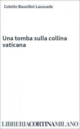 Una tomba sulla collina vaticana