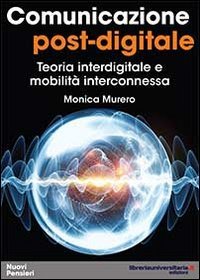 Comunicazione post-digitale. Teoria interdigitale e mobilità interconnessa
