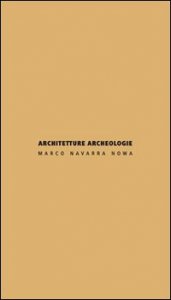 Architetture archeologie. Ediz. italiana e inglese