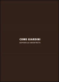 Come giardini. Alphaville architects. Ediz. italiana e inglese