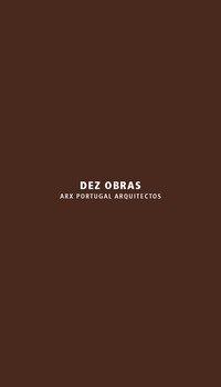 Dez obras. ARX Portugal Arquitectos. Ediz. italiana e inglese