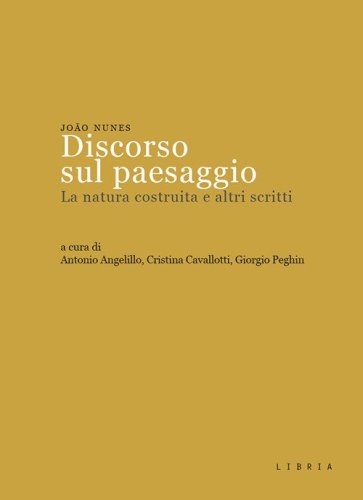 Discorso sul paesaggio. La natura costruita e altri scritti