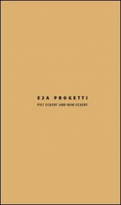 E2A progetti. Piet Eckert und Wim Eckert. Ediz, italiana e inglese