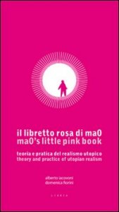 Il libretto rosa di ma0. Teoria e pratica del realismo utopico. Testo inglese a fronte