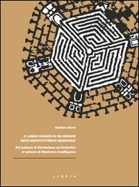 Il lungo viaggio di un grande mito architettonico medievale. Dal palazzo di Diocleziano ad Antiochia al palazzo di Madonna Intelligenza