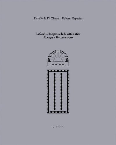 La forma e lo spazio della città antica: Akragas e Herculaneum
