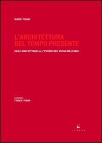 L'architettura del tempo presente. Dagli anni Settanta all'esordio del nuovo millennio