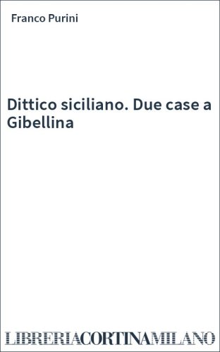 Dittico siciliano. Due case a Gibellina