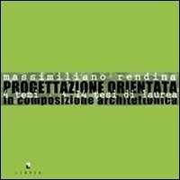 Progettazione orientata. 14 temi 14 tesi di laurea in composizione architettonica