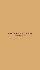 Racconti costruiti. Manuel Herz. Ediz. italiana e inglese
