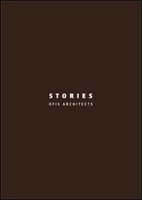 Stories. OFIS architects. Ediz. italiana e inglese
