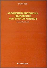 Argomenti di matematica propedeutici agli studi universitari