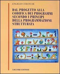 Dal progetto alla codifica dei programmi secondo i principi della programmazione strutturata
