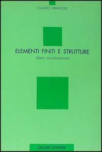 Elementi finiti e strutture. Sistemi monodimensionali