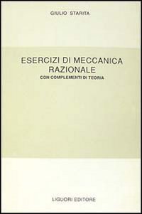 Esercizi di meccanica razionale. Con complementi di teoria