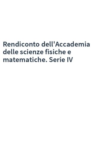 Rendiconto dell'Accademia delle scienze fisiche e matematiche. Serie IV