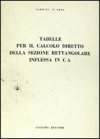 Tabelle per il calcolo diretto della sezione rettangolare inflessa in C. A.