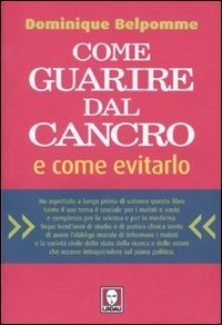 Come guarire dal cancro e come evitarlo