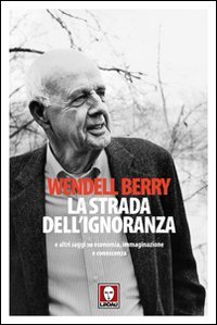 La strada dell'ignoranza e altri saggi su economia, immaginazione e conoscenza
