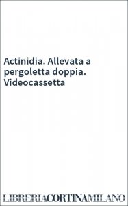 Actinidia. Allevata a pergoletta doppia. Videocassetta