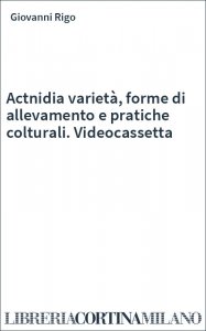 Actnidia varietà, forme di allevamento e pratiche colturali. Videocassetta