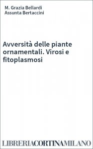 Avversità delle piante ornamentali. Virosi e fitoplasmosi