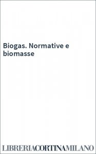 Biogas. Normative e biomasse