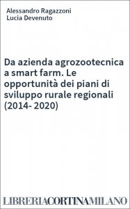 Da azienda agrozootecnica a smart farm. Le opportunità dei piani di sviluppo rurale regionali (2014-2020)