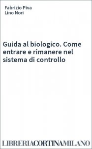 Guida al biologico. Come entrare e rimanere nel sistema di controllo