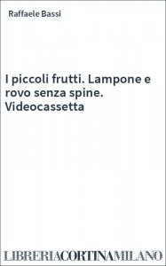 I piccoli frutti. Lampone e rovo senza spine. Videocassetta
