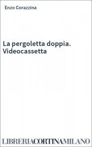 La pergoletta doppia. Videocassetta
