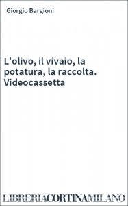 L'olivo, il vivaio, la potatura, la raccolta. Videocassetta