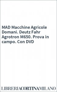 MAD Macchine Agricole Domani. Deutz Fahr Agrotron M650. Prova in campo. Con DVD
