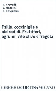 Psille, cocciniglie e aleirodidi. Fruttiferi, agrumi, vite olivo e fragola