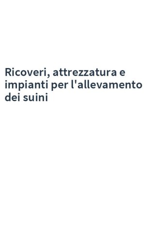 Ricoveri, attrezzatura e impianti per l'allevamento dei suini