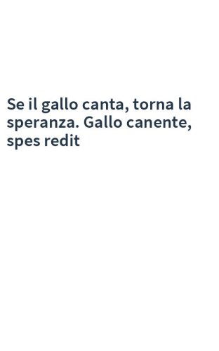 Se il gallo canta, torna la speranza. Gallo canente, spes redit