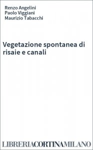 Vegetazione spontanea di risaie e canali