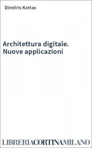 Architettura digitale. Nuove applicazioni