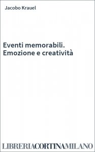 Eventi memorabili. Emozione e creatività