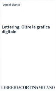 Lettering. Oltre la grafica digitale