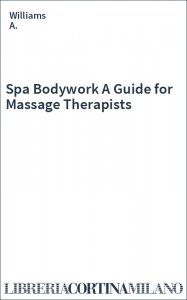 Spa Bodywork A Guide for Massage Therapists