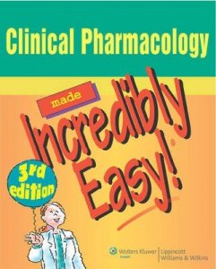 Clinical Pharmacology Made Incredibly Easy!