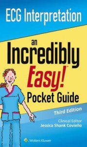 ECG Interpretation: An Incredibly Easy Pocket Guide