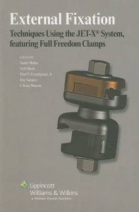 External Fixation: Techniques Using the JET-X System, Featuring Full Freedom Clamps
