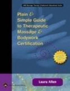 Plain and Simple Guide to Therapeutic Massage and Bodywork Certification