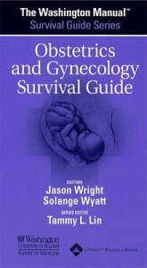 The Washington Manual Obstetrics and Gynecology Survival Guide