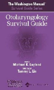 The Washington Manual Otolaryngology Survival Guide