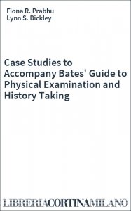 Case Studies to Accompany Bates' Guide to Physical Examination and History Taking