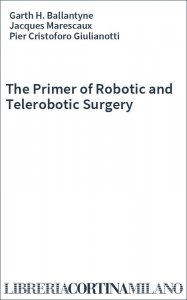 The Primer of Robotic and Telerobotic Surgery