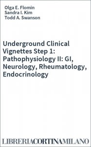 Underground Clinical Vignettes Step 1: Pathophysiology II: GI, Neurology, Rheumatology, Endocrinology